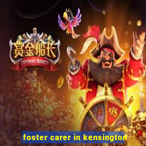 foster carer in kensington